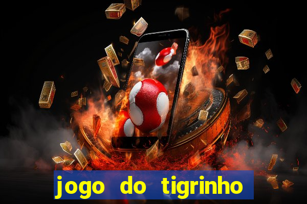 jogo do tigrinho bonus sem deposito